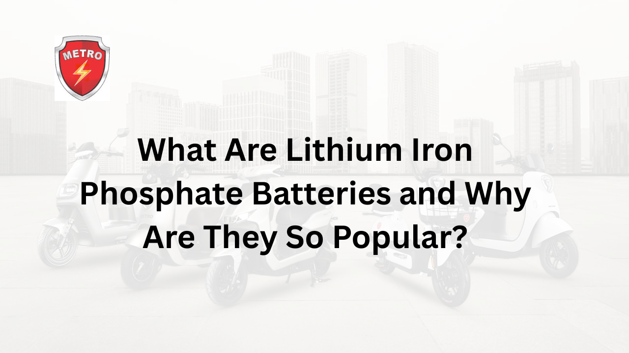 What Are Lithium Iron Phosphate Batteries and Why Are They So Popular