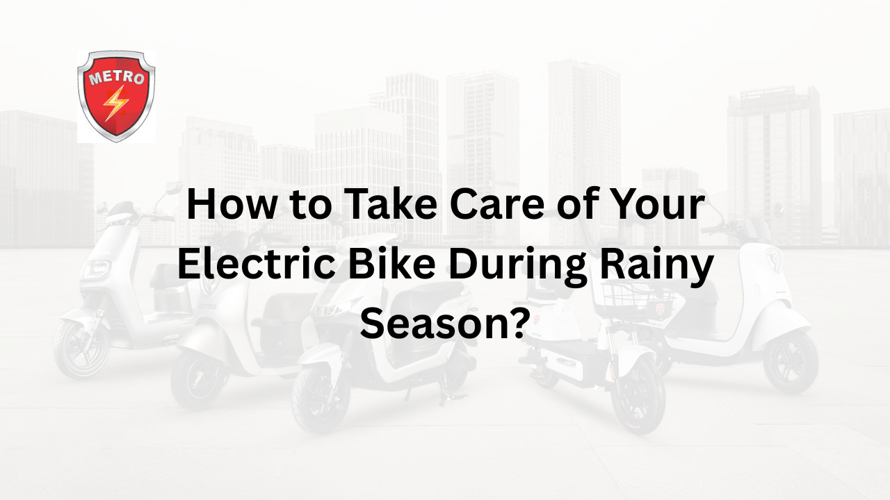 How to Take Care of Your Electric Bike During Rainy Season