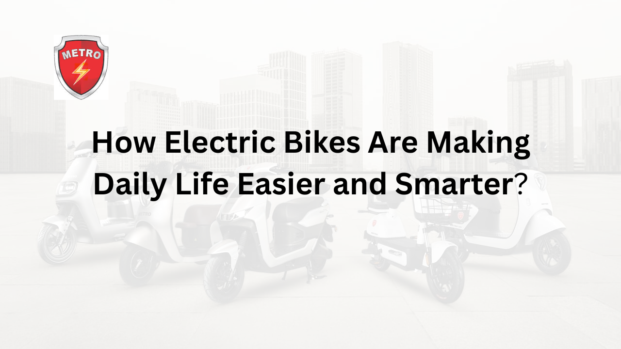 How Electric Bikes Are Making Daily Life Easier and Smarter
